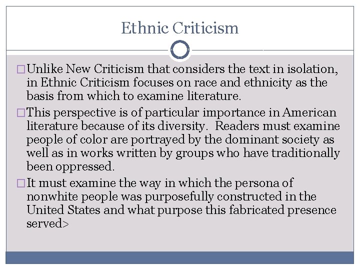 Ethnic Criticism �Unlike New Criticism that considers the text in isolation, in Ethnic Criticism