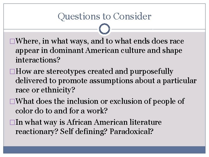 Questions to Consider �Where, in what ways, and to what ends does race appear
