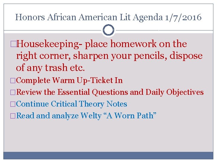 Honors African American Lit Agenda 1/7/2016 �Housekeeping- place homework on the right corner, sharpen