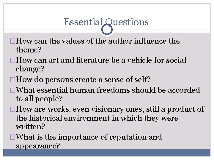 Essential Questions �How can the values of the author influence theme? �How can art