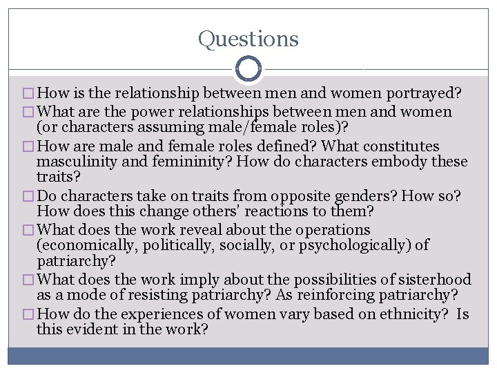 Questions � How is the relationship between men and women portrayed? � What are