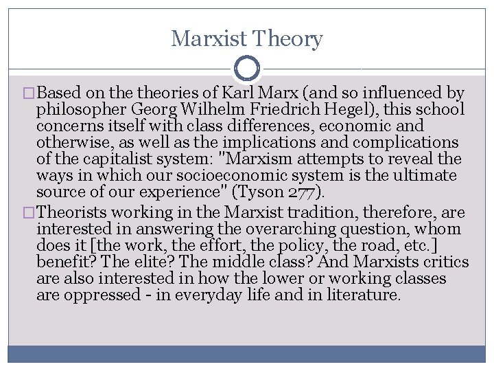 Marxist Theory �Based on theories of Karl Marx (and so influenced by philosopher Georg
