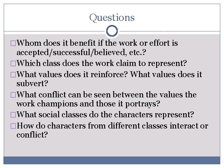 Questions �Whom does it benefit if the work or effort is accepted/successful/believed, etc. ?