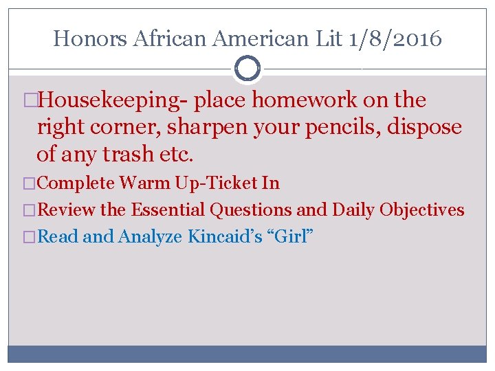 Honors African American Lit 1/8/2016 �Housekeeping- place homework on the right corner, sharpen your