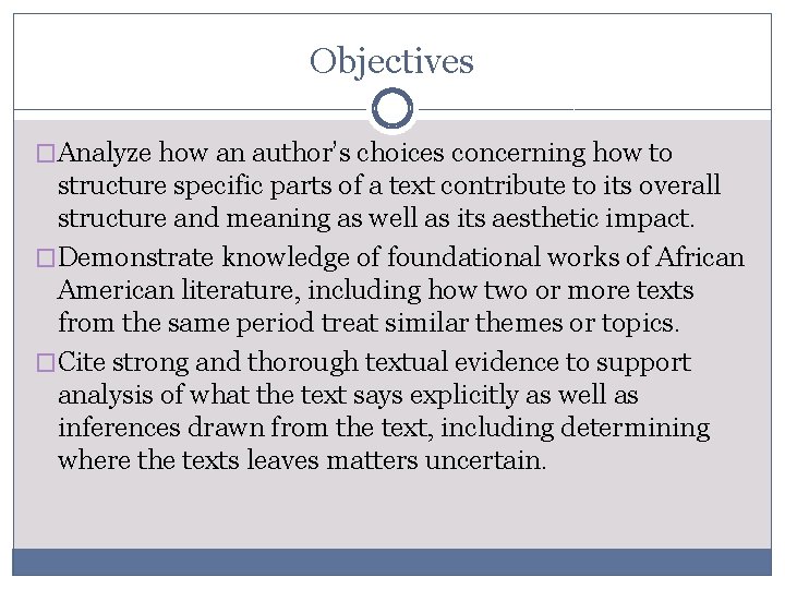 Objectives �Analyze how an author’s choices concerning how to structure specific parts of a