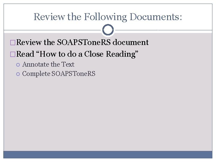 Review the Following Documents: �Review the SOAPSTone. RS document �Read “How to do a