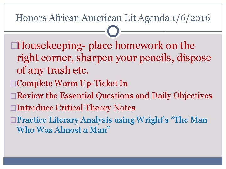 Honors African American Lit Agenda 1/6/2016 �Housekeeping- place homework on the right corner, sharpen