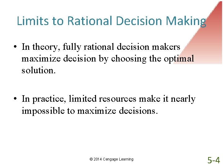 Limits to Rational Decision Making • In theory, fully rational decision makers maximize decision
