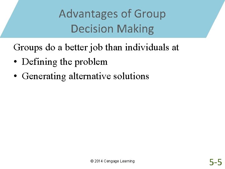 Advantages of Group Decision Making Groups do a better job than individuals at •