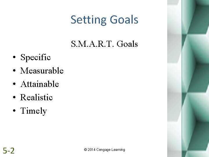 Setting Goals S. M. A. R. T. Goals • • • 5 -2 Specific