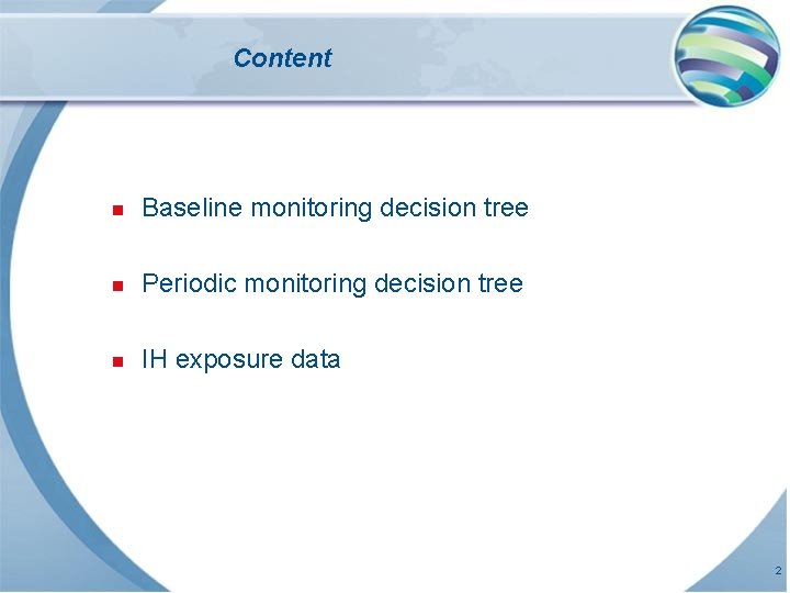 Content n Baseline monitoring decision tree n Periodic monitoring decision tree n IH exposure