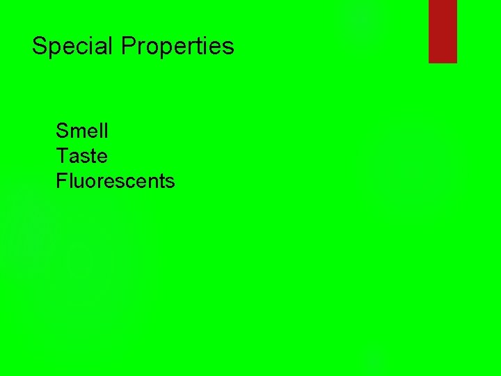 Special Properties Smell Taste Fluorescents 