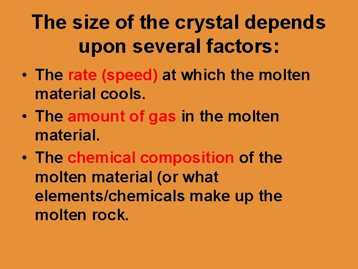 The size of the crystal depends upon several factors: • The rate (speed) at