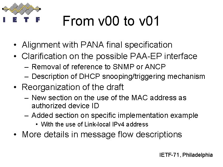 From v 00 to v 01 • Alignment with PANA final specification • Clarification