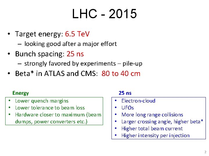 LHC - 2015 • Target energy: 6. 5 Te. V – looking good after