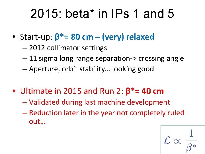 2015: beta* in IPs 1 and 5 • Start-up: β*= 80 cm – (very)