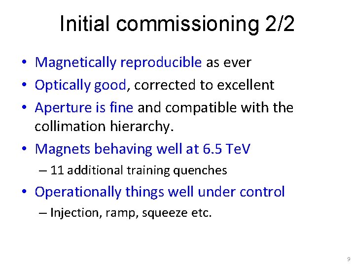 Initial commissioning 2/2 • Magnetically reproducible as ever • Optically good, corrected to excellent