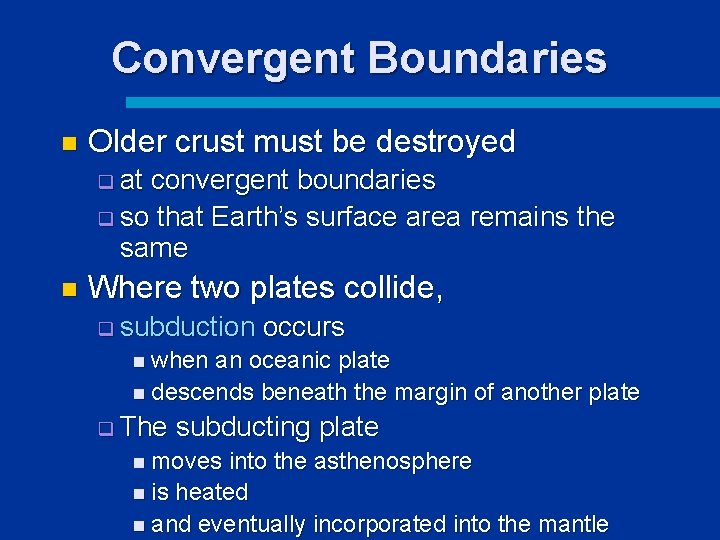 Convergent Boundaries n Older crust must be destroyed q at convergent boundaries q so
