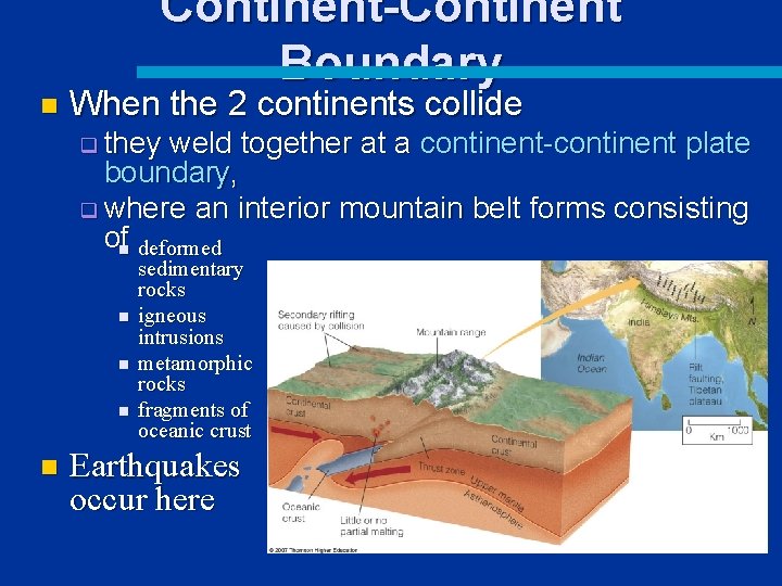 Continent-Continent Boundary n When the 2 continents collide q they weld together at a