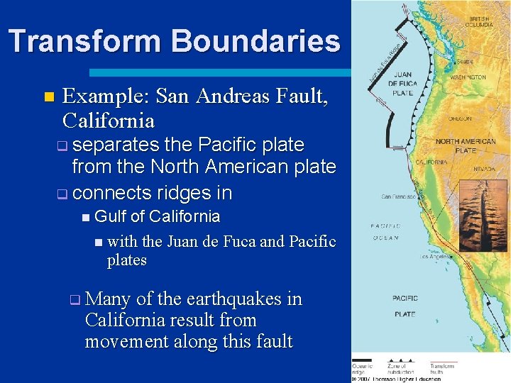 Transform Boundaries n Example: San Andreas Fault, California q separates the Pacific plate from