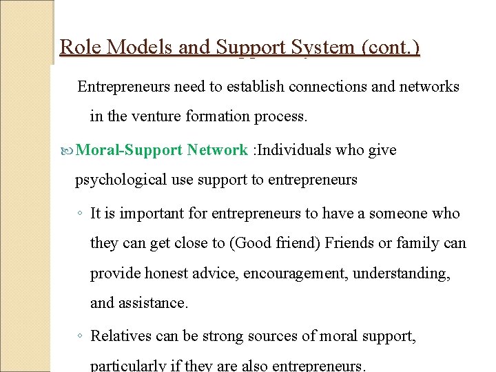 Role Models and Support System (cont. ) Entrepreneurs need to establish connections and networks Role Models and Support System (cont. ) Entrepreneurs need to establish connections and networks