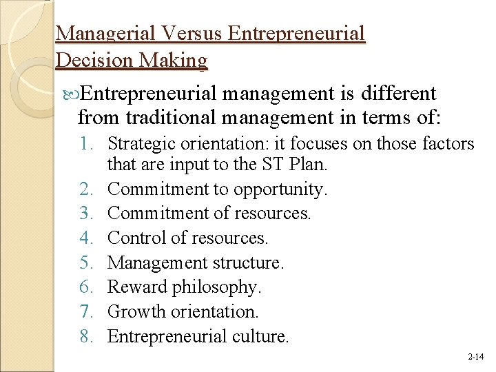 Managerial Versus Entrepreneurial Decision Making Entrepreneurial management is different from traditional management in terms Managerial Versus Entrepreneurial Decision Making Entrepreneurial management is different from traditional management in terms