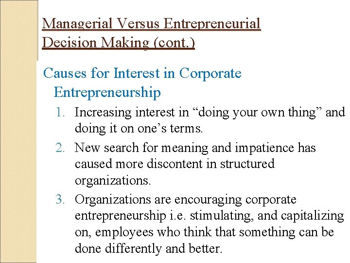 Managerial Versus Entrepreneurial Decision Making (cont. ) Causes for Interest in Corporate Entrepreneurship 1. Managerial Versus Entrepreneurial Decision Making (cont. ) Causes for Interest in Corporate Entrepreneurship 1.