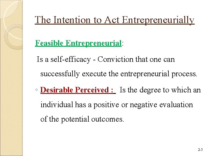 The Intention to Act Entrepreneurially Feasible Entrepreneurial: Is a self-efficacy - Conviction that one The Intention to Act Entrepreneurially Feasible Entrepreneurial: Is a self-efficacy - Conviction that one