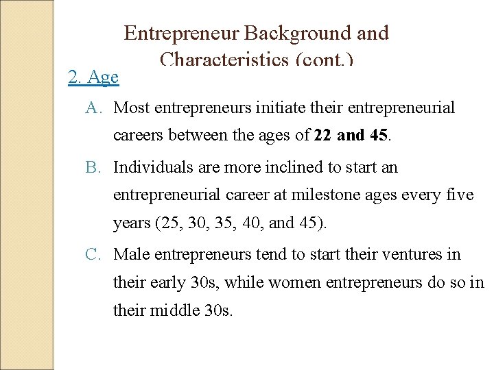 2. Age Entrepreneur Background and Characteristics (cont. ) A. Most entrepreneurs initiate their entrepreneurial 2. Age Entrepreneur Background and Characteristics (cont. ) A. Most entrepreneurs initiate their entrepreneurial