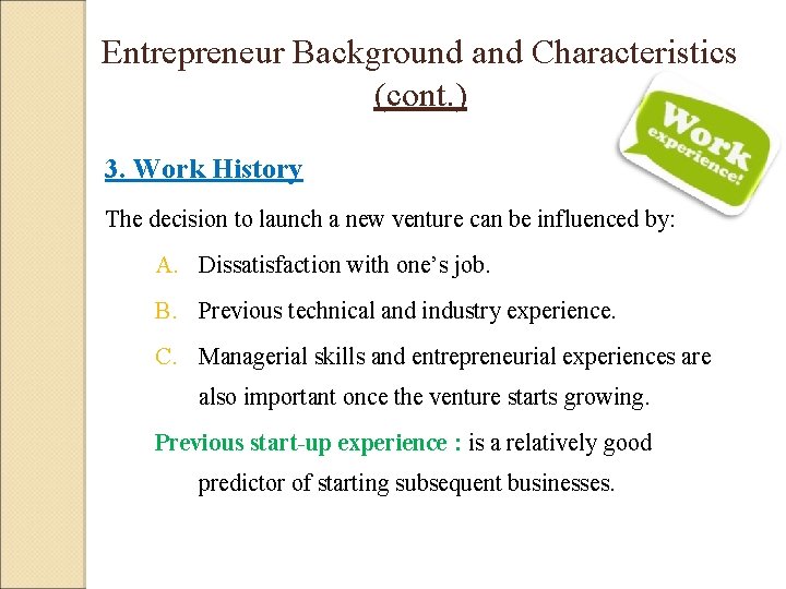 Entrepreneur Background and Characteristics (cont. ) 3. Work History The decision to launch a Entrepreneur Background and Characteristics (cont. ) 3. Work History The decision to launch a