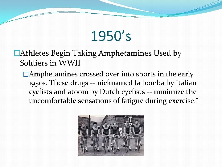 1950’s �Athletes Begin Taking Amphetamines Used by Soldiers in WWII �Amphetamines crossed over into