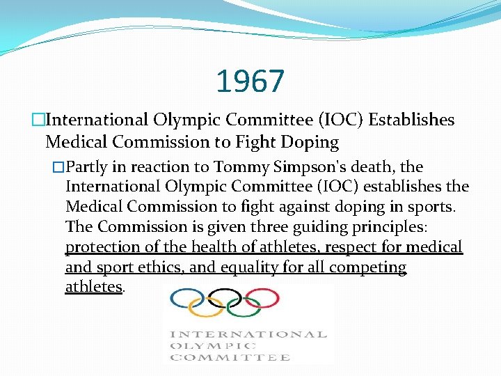 1967 �International Olympic Committee (IOC) Establishes Medical Commission to Fight Doping �Partly in reaction