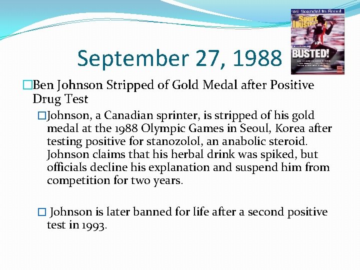 September 27, 1988 �Ben Johnson Stripped of Gold Medal after Positive Drug Test �Johnson,