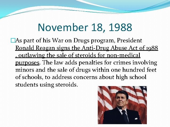 November 18, 1988 �As part of his War on Drugs program, President Ronald Reagan