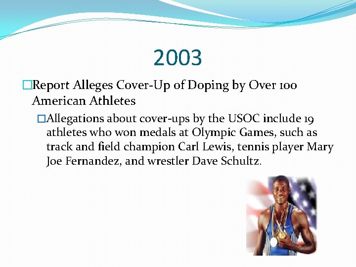 2003 �Report Alleges Cover-Up of Doping by Over 100 American Athletes �Allegations about cover-ups