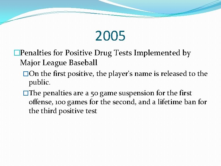 2005 �Penalties for Positive Drug Tests Implemented by Major League Baseball �On the first