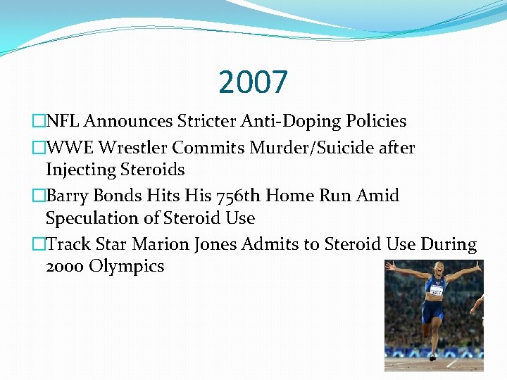 2007 �NFL Announces Stricter Anti-Doping Policies �WWE Wrestler Commits Murder/Suicide after Injecting Steroids �Barry