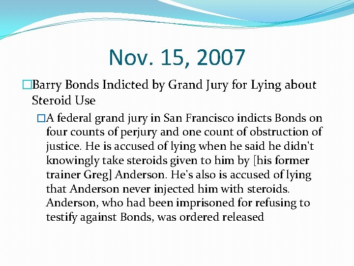 Nov. 15, 2007 �Barry Bonds Indicted by Grand Jury for Lying about Steroid Use