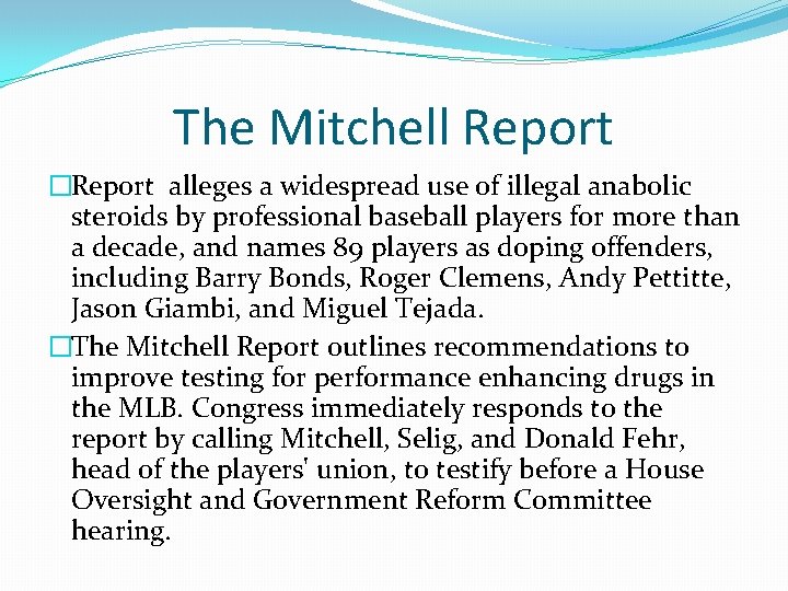 The Mitchell Report �Report alleges a widespread use of illegal anabolic steroids by professional