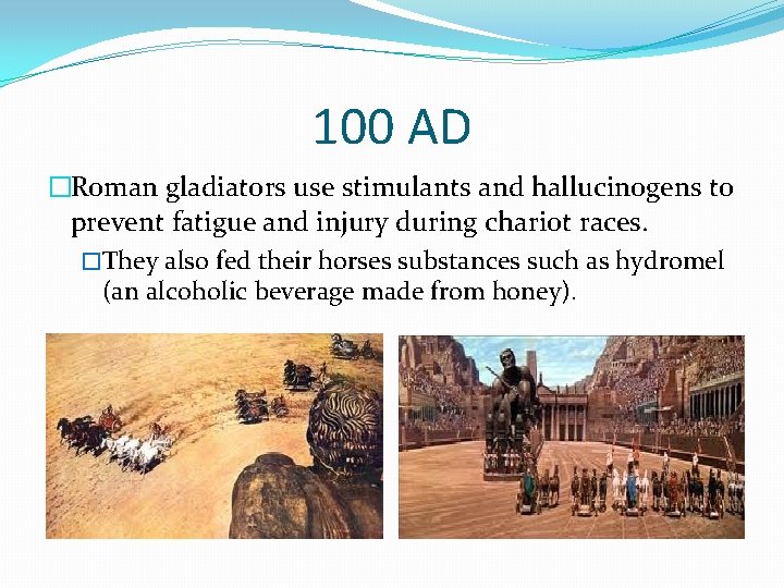 100 AD �Roman gladiators use stimulants and hallucinogens to prevent fatigue and injury during