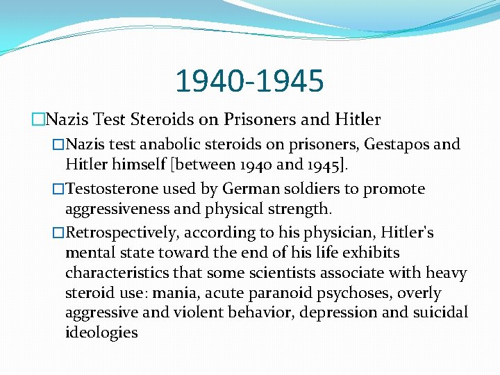 1940 -1945 �Nazis Test Steroids on Prisoners and Hitler �Nazis test anabolic steroids on