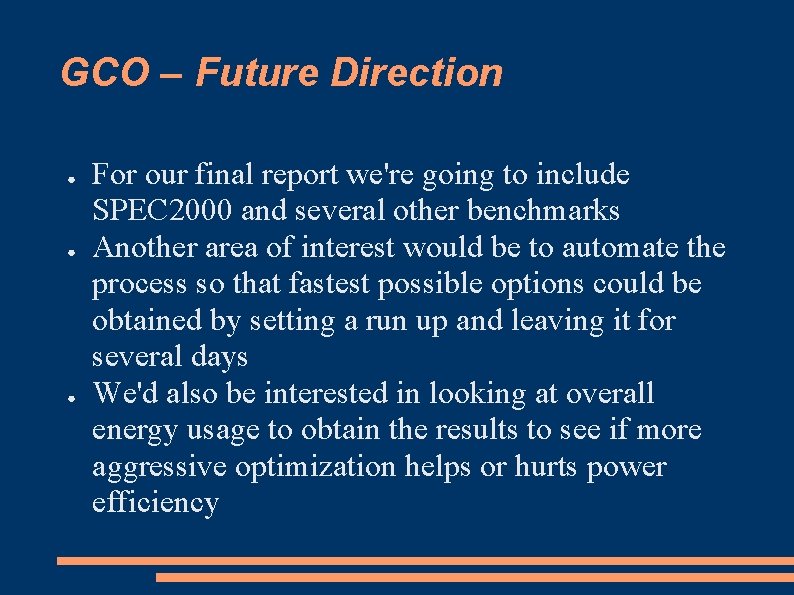 GCO – Future Direction ● ● ● For our final report we're going to