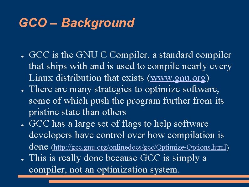 GCO – Background ● ● GCC is the GNU C Compiler, a standard compiler