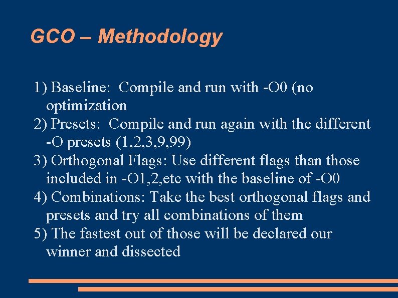 GCO – Methodology 1) Baseline: Compile and run with -O 0 (no optimization 2)