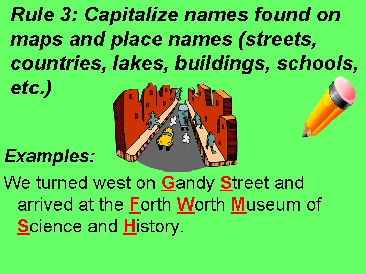 Rule 3: Capitalize names found on maps and place names (streets, countries, lakes, buildings, Rule 3: Capitalize names found on maps and place names (streets, countries, lakes, buildings,