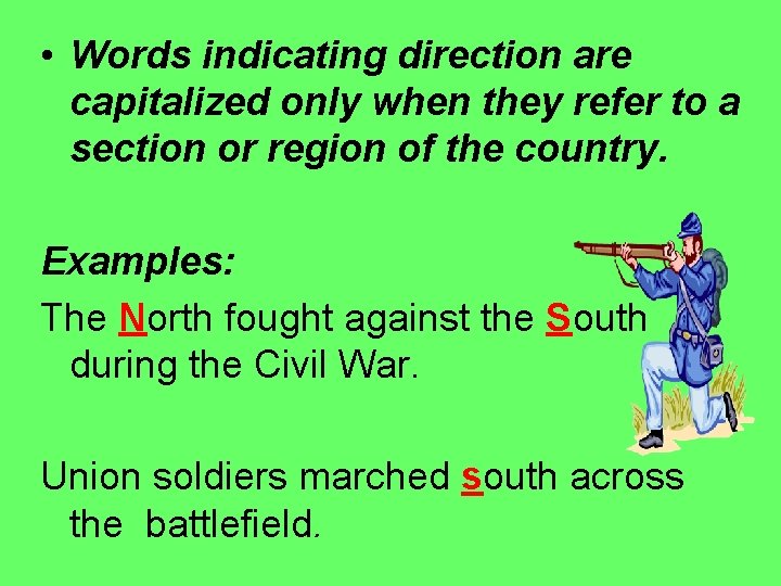 • Words indicating direction are capitalized only when they refer to a section • Words indicating direction are capitalized only when they refer to a section