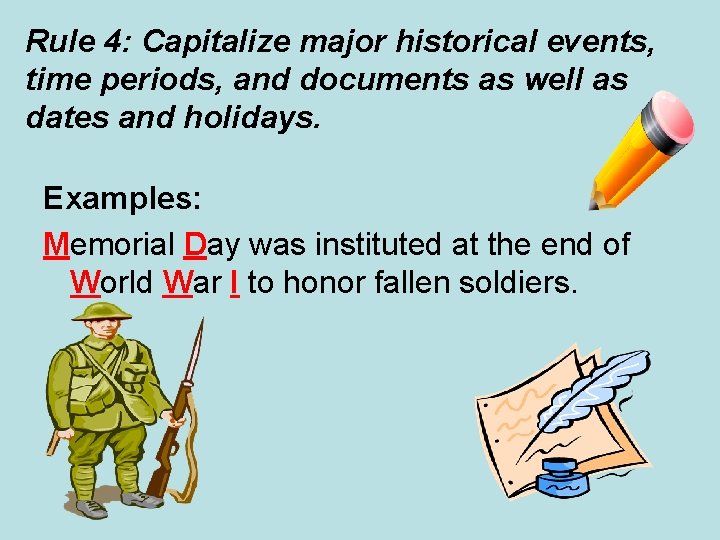 Rule 4: Capitalize major historical events, time periods, and documents as well as dates Rule 4: Capitalize major historical events, time periods, and documents as well as dates