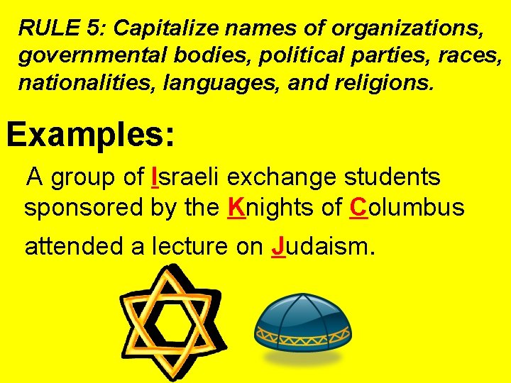 RULE 5: Capitalize names of organizations, governmental bodies, political parties, races, nationalities, languages, and RULE 5: Capitalize names of organizations, governmental bodies, political parties, races, nationalities, languages, and