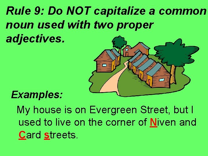 Rule 9: Do NOT capitalize a common noun used with two proper adjectives. Examples: Rule 9: Do NOT capitalize a common noun used with two proper adjectives. Examples:
