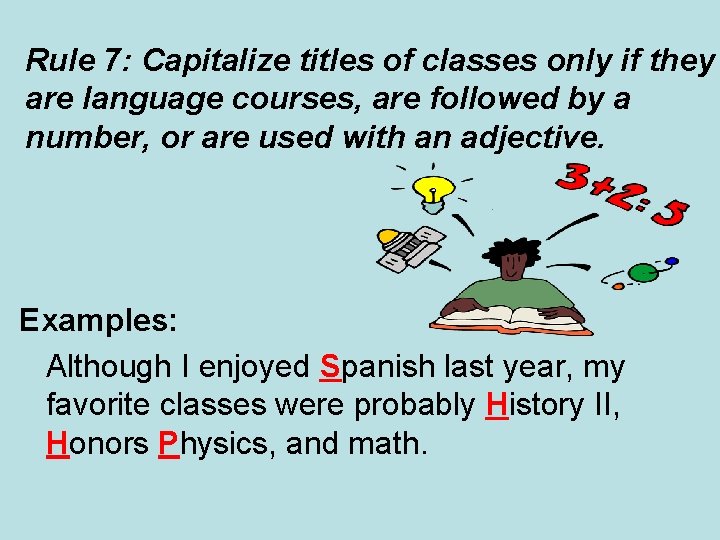 Rule 7: Capitalize titles of classes only if they are language courses, are followed Rule 7: Capitalize titles of classes only if they are language courses, are followed